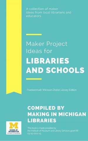 Book cover of Maker Project Ideas for Libraries and Schools