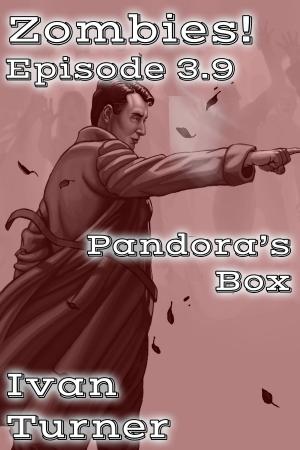 Cover of the book Zombies! Episode 3.9: Pandora's Box by Ivan Turner