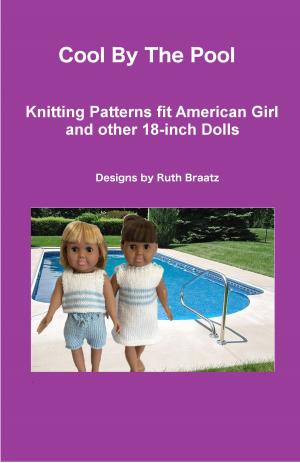 Cover of the book Cool By The Pool, Knitting Patterns fit American Girl and other 18-Inch Dolls by Ruth Braatz