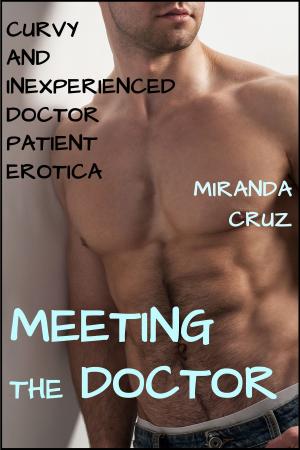 Cover of the book Meeting the Doctor (Curvy and Inexperienced Doctor Patient Erotica) by Leigh Tierney