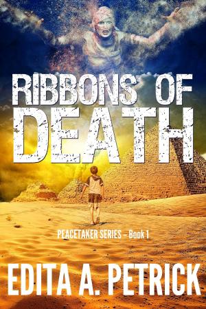 Cover of the book Ribbons of Death: Book 1 of the Peacetaker Series by Edita A. Petrick