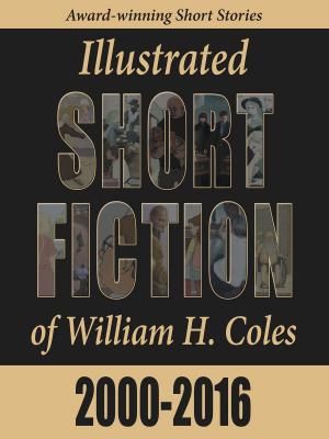 Book cover of Illustrated Short Fiction of William H. Coles 2000-2016
