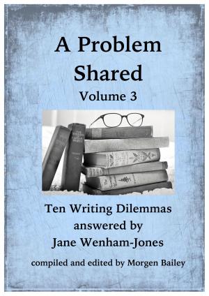 Book cover of A Problem Shared: Volume Three: Ten Writing Dilemmas