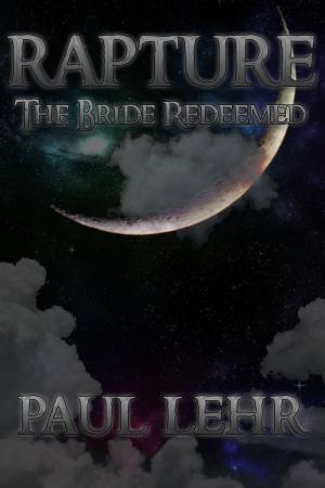Cover of the book Rapture, The Bride Redeemed by Dan Griffey
