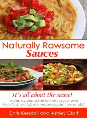 Cover of the book Naturally Rawsome Sauces by Lisa Merrita