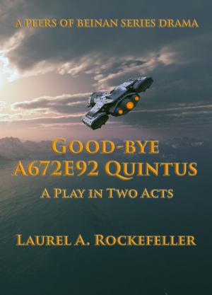 Book cover of Good-bye A672E92 Quintus: A Play in Two Acts