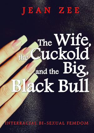 Cover of the book The Wife, the Cuckold and the Big Black Bull by Jean Zee