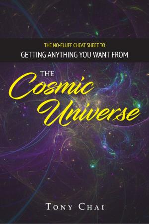 Cover of the book The No-Fluff Cheat Sheet To Getting Anything You Want from The Cosmic Universe by Mandy Hackland