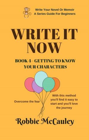 Book cover of Write it Now. Book 4 - Getting To Know Your Characters