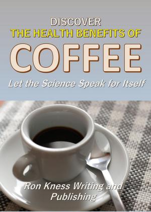 bigCover of the book Discover The Health Benefits of Coffee by 