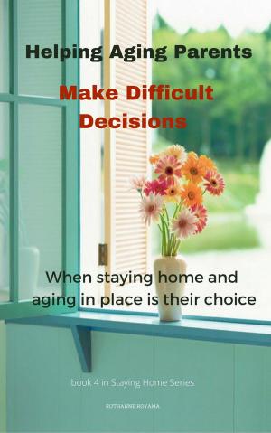Cover of the book Helping Aging Parents Make Difficult Decisions by Karen Kropf