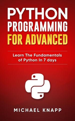 Cover of Python: Programming for Advanced: Learn the Fundamentals of Python in 7 Days