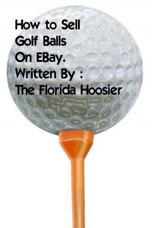 Book cover of How To Sell Golf Balls On EBay For Fun and Profit