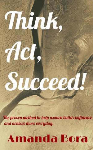 Cover of the book Think, Act, Succeed! by Maria Chan