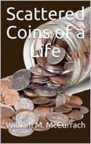 Cover of the book Scattered Coins of a Life by Melinda McCurrach