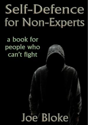 bigCover of the book Self-Defence for Non-Experts: a book for people who can't fight by 