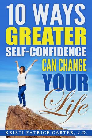 bigCover of the book 10 Ways Greater Self-Confidence Can Change Your Life by 