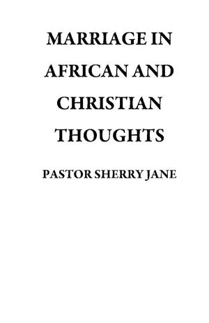 Cover of the book MARRIAGE IN AFRICAN AND CHRISTIAN THOUGHTS by Ron Hutchcraft