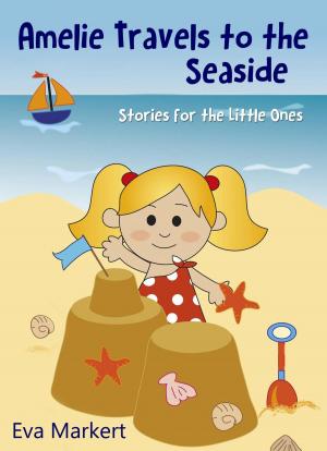 Cover of the book Amelie Travels to the Seaside, Stories for the Little Ones by APO HALMYRIS