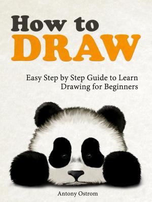 Book cover of How to Draw: Easy Step by Step Guide to Learn Drawing for Beginners