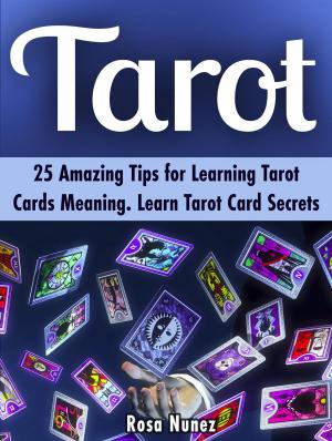 Book cover of Tarot: 25 Amazing Tips for Learning Tarot Cards Meaning. Learn Tarot Card Secrets