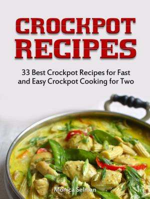 Cover of the book Crockpot Recipes: 33 Best Crockpot Recipes for Fast and Easy Crockpot Cooking for Two by Linda Stone
