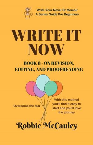 Cover of the book Write it Now. Book 8 - On Revision - Editing and Proofreading by Robbie McCauley