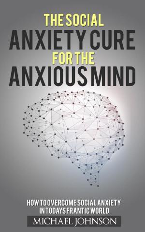 Book cover of Social Anxiety Cure for the Anxious Mind