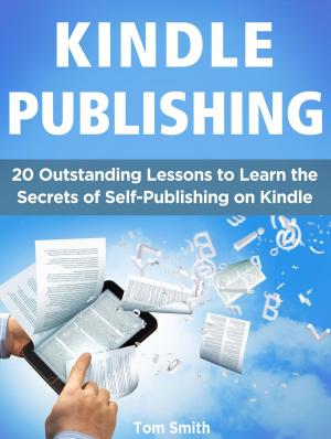 Cover of the book Kindle Publishing: 20 Outstanding Lessons to Learn the Secrets of Self-Publishing on Kindle by Nancy Hill