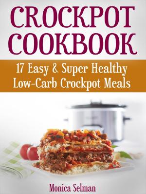 Book cover of Crockpot Cookbook: 17 Easy & Super Healthy Low-Carb Crockpot Meals