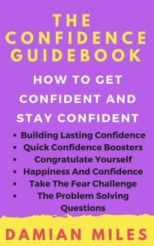 Cover of the book The Confidence Guidebook by Petra Schaadt, Rochus Schaadt, Nadia Annuzzi