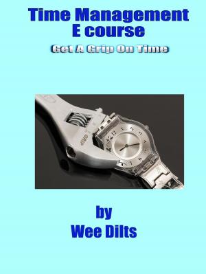 Cover of the book Time Management E course by Wee Dilts