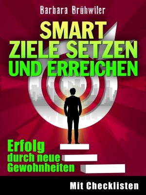 Cover of the book SMART Ziele setzen und erreichen: Erfolg durch neue Gewohnheiten by Rand Leeb-du Toit