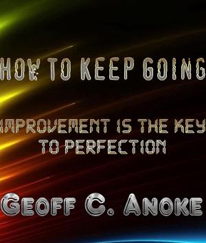 Cover of How To Keep Going:Improvement Is The Key To Perfection
