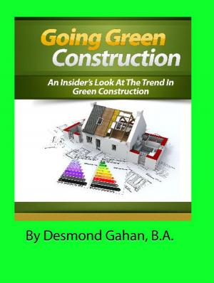 Cover of Going Green Construction: An Insider's Look at the Trend in Green Construction