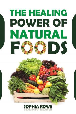 Cover of the book The Healing Power Of Natural Foods by Bailey Phillips