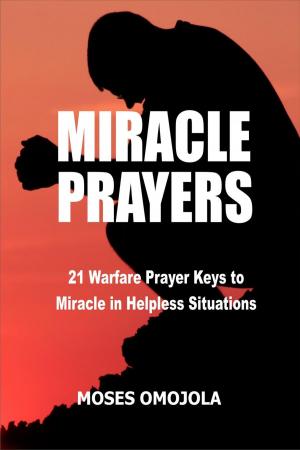 Cover of Miracle Prayers: 21 Warfare Prayer Keys to Miracle in Helpless Situations