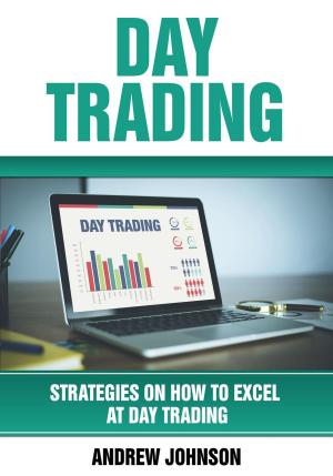 Cover of Day Trading: Strategies on How to Excel at Day Trading