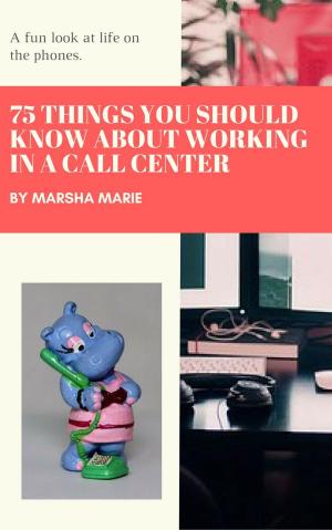 Cover of 75 Things You Should Know About Working in a Call Center: A Fun Look at Life on the Phones