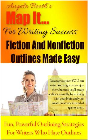 Cover of the book Map It: For Writing Success — Fiction And Nonfiction Outlines Made Easy by Angela Booth
