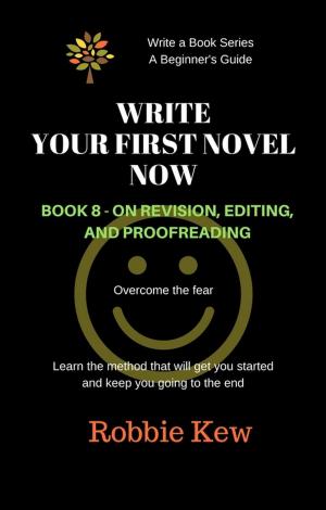 Book cover of Write Your First Novel Now. Book 8 - On Revision and Editing