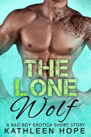 Book cover of The Lone Wolf: A Bad Boy Erotica Short Story