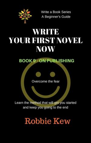 Book cover of Write Your First Novel Now. Book 9 - On Publishing