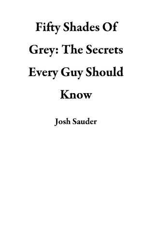 Book cover of Fifty Shades Of Grey: The Secrets Every Guy Should Know