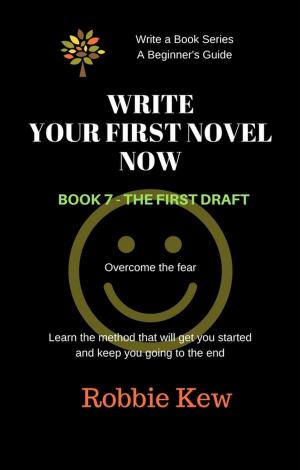 Cover of the book Write Your First Novel Now. Book 7 - The First Draft by Melissa Jagears