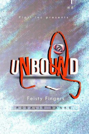 Cover of the book Unbound #8: Feisty Fingers by Rosalie Banks