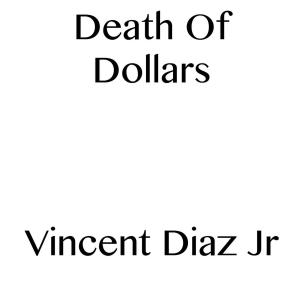 Cover of the book Death of Dollars by Vincent Diaz