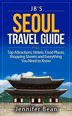 Cover of Seoul Travel Guide: Top Attractions, Hotels, Food Places, Shopping Streets, and Everything You Need to Know