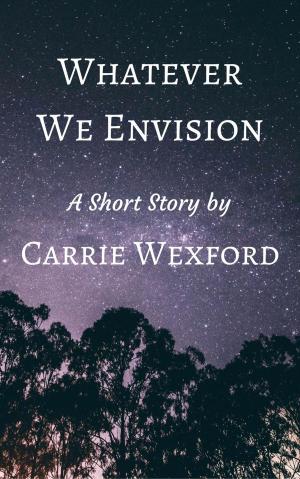 Book cover of Whatever We Envision