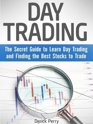 Cover of Day Trading: The Secret Guide to Learn Day Trading and Finding the Best Stocks to Trade